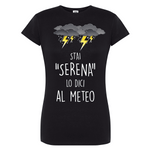 T-shirt Donna Stai serena lo dici al meteo-T-shirt-Lol T-shirt