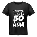T-shirt Uomo E arrivaci tu così a 50 anni-T-shirt-Lol T-shirt