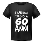 T-shirt Uomo E arrivaci tu così a 60 anni-T-shirt-Lol T-shirt