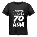 T-shirt Uomo E arrivaci tu così a 70 anni-T-shirt-Lol T-shirt