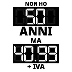 T-shirt Uomo Non ho 50 anni ma 40.99 + IVA-T-Shirt-Lol T-shirt